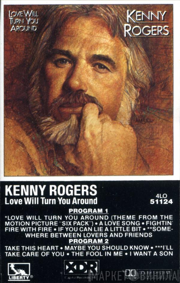  Kenny Rogers  - Love Will Turn You Around