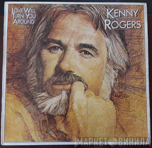  Kenny Rogers  - Love Will Turn You Around