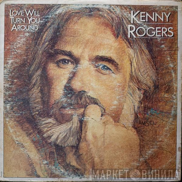  Kenny Rogers  - Love Will Turn You Around