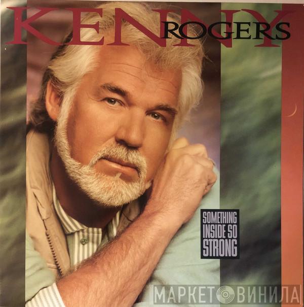  Kenny Rogers  - Something Inside So Strong