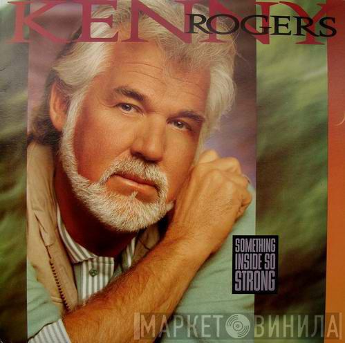  Kenny Rogers  - Something Inside So Strong