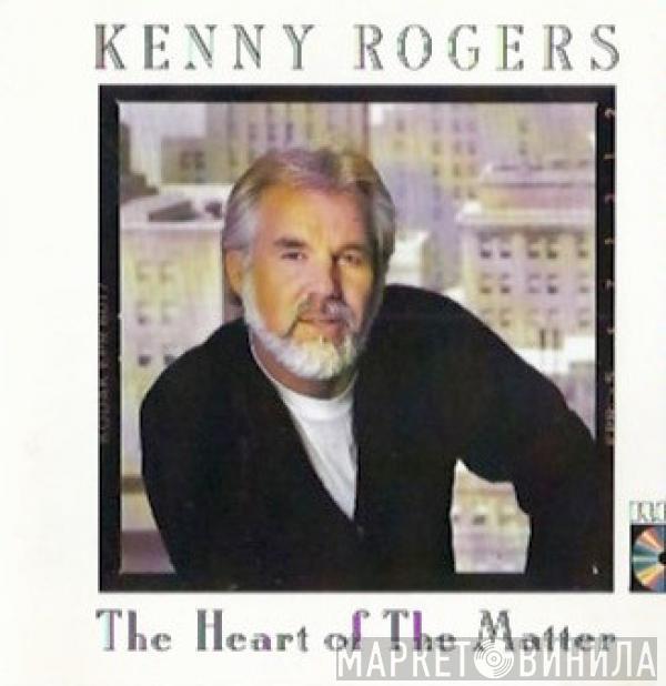  Kenny Rogers  - The Heart Of The Matter
