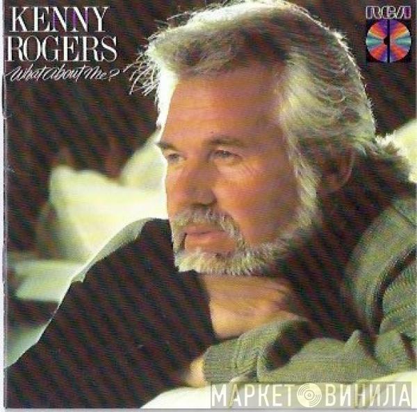  Kenny Rogers  - What About Me?