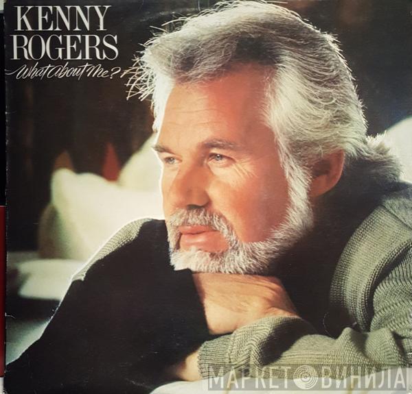  Kenny Rogers  - What About Me?