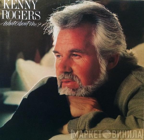  Kenny Rogers  - What About Me?