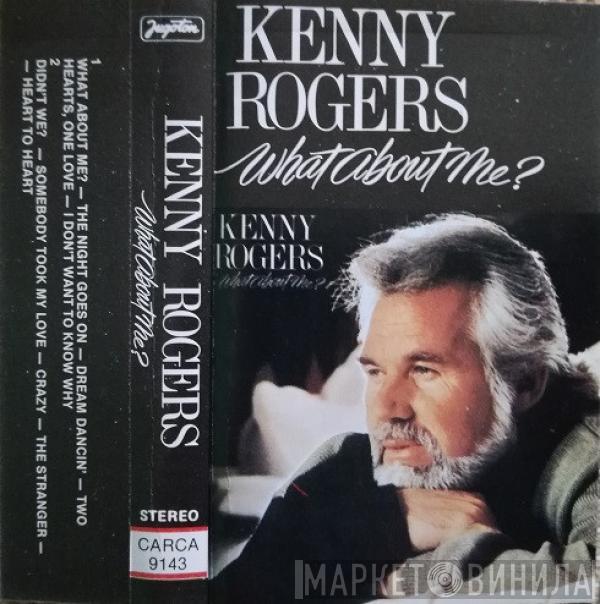  Kenny Rogers  - What About Me?