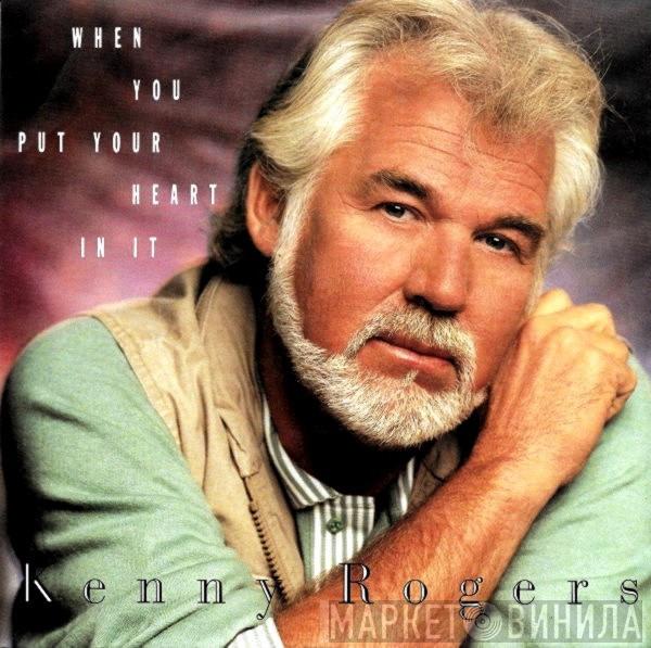  Kenny Rogers  - When You Put Your Heart In It
