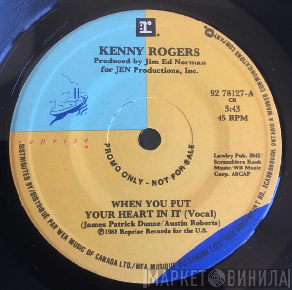  Kenny Rogers  - When You Put Your Heart In It