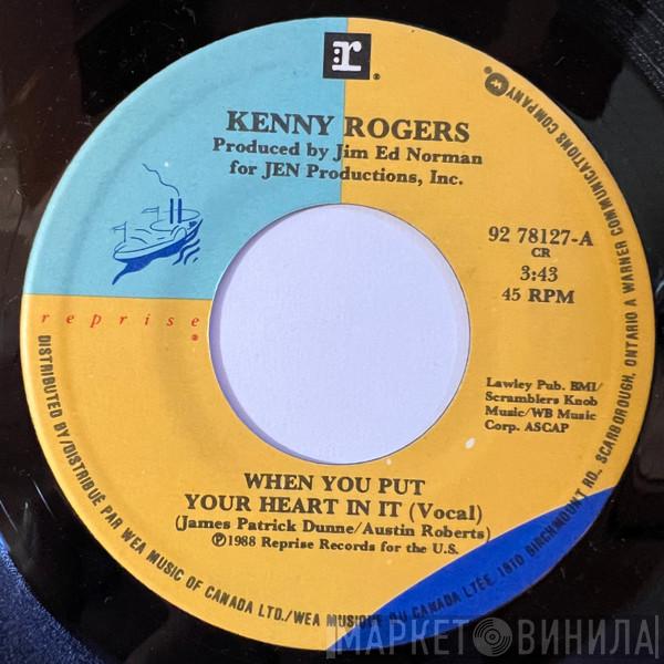  Kenny Rogers  - When You Put Your Heart In It