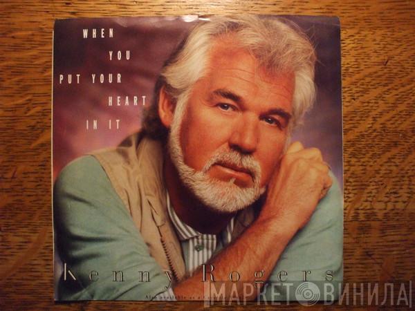  Kenny Rogers  - When You Put Your Heart In It