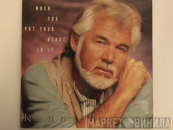  Kenny Rogers  - When You Put Your Heart In It