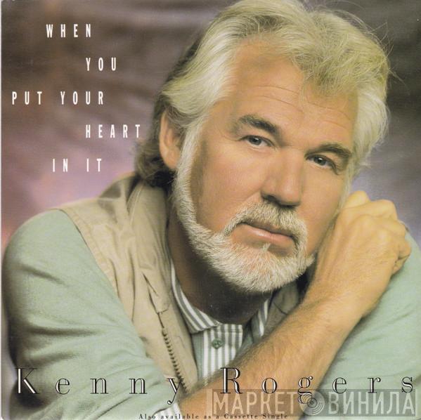  Kenny Rogers  - When You Put Your Heart In It