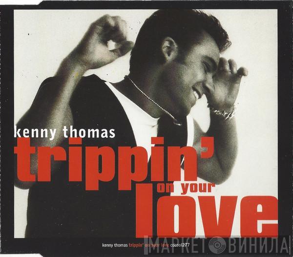  Kenny Thomas  - Trippin' On Your Love