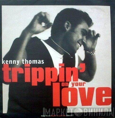  Kenny Thomas  - Trippin' On Your Love
