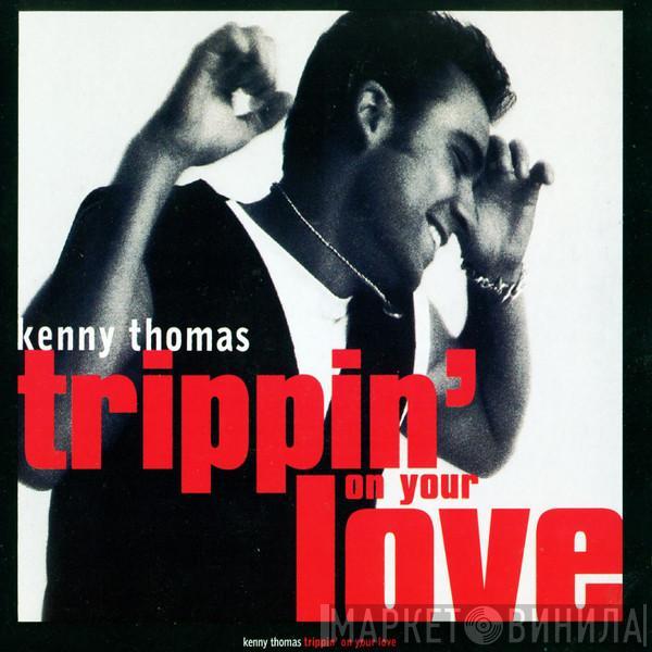  Kenny Thomas  - Trippin' On Your Love