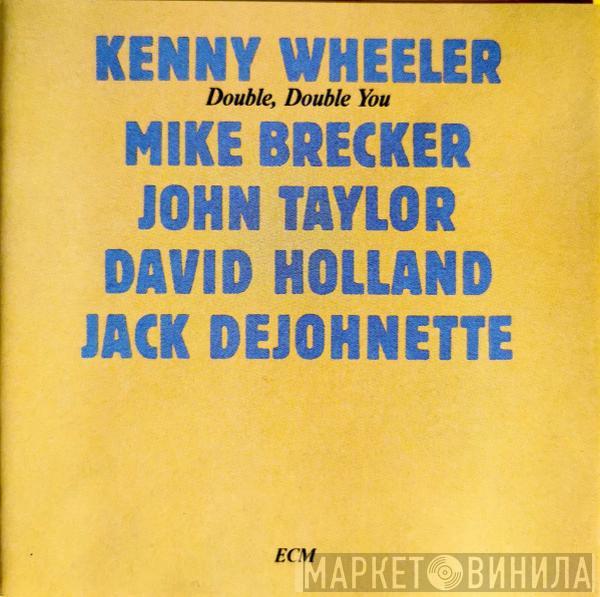  Kenny Wheeler  - Double, Double You