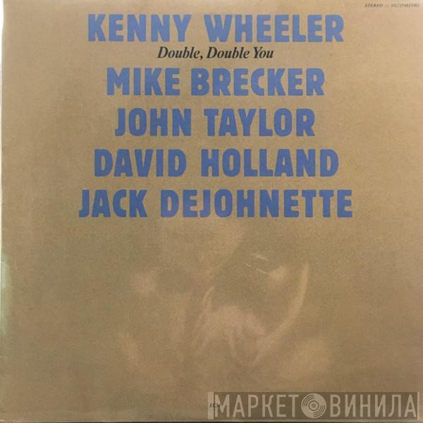  Kenny Wheeler  - Double, Double You