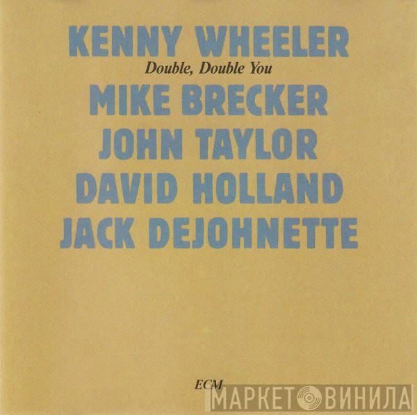  Kenny Wheeler  - Double, Double You