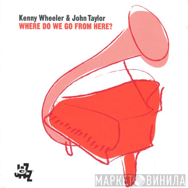 Kenny Wheeler, John Taylor  - Where Do We Go From Here?