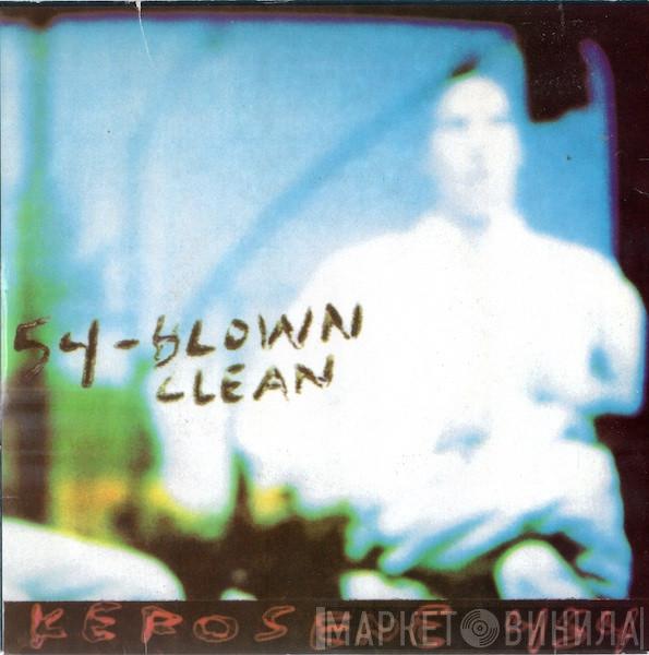 Kerosene 454 - Blown Clean