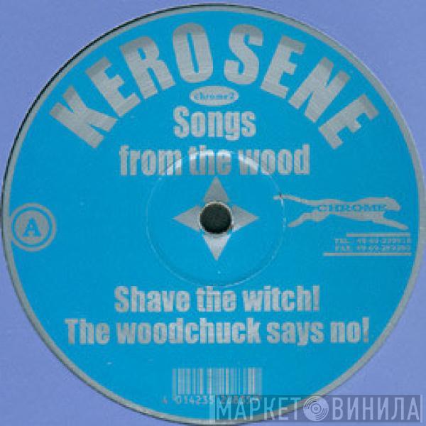 Kerosene - Songs From The Wood