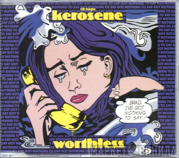  Kerosene   - Worthless