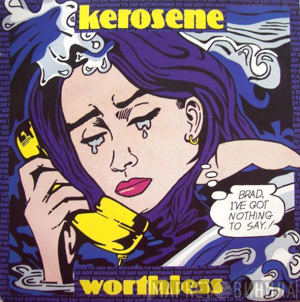  Kerosene   - Worthless