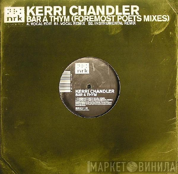 Kerri Chandler - Bar A Thym (Foremost Poets Mixes)