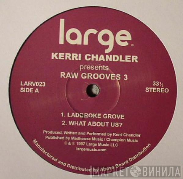Kerri Chandler - Raw Grooves 3