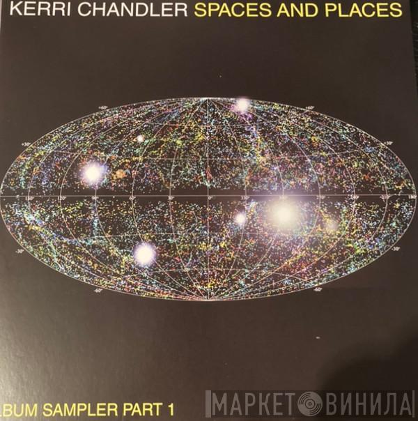 Kerri Chandler - Spaces And Places (Album Sampler Part 1)