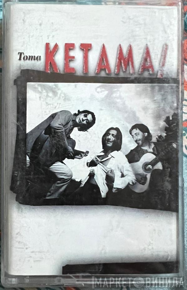  Ketama   - Toma Ketama!