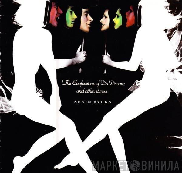  Kevin Ayers  - The Confessions Of Dr. Dream And Other Stories
