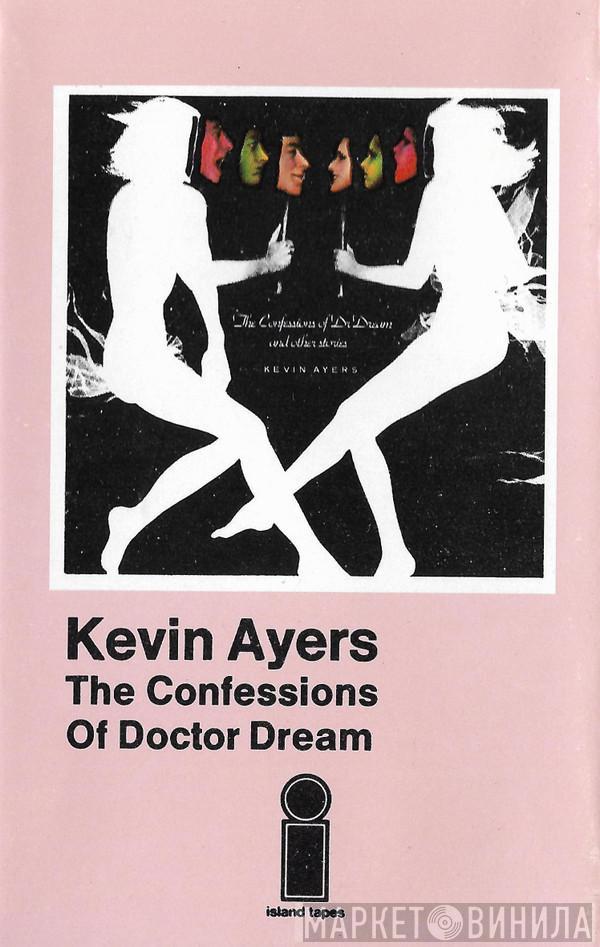  Kevin Ayers  - The Confessions Of Dr. Dream And Other Stories