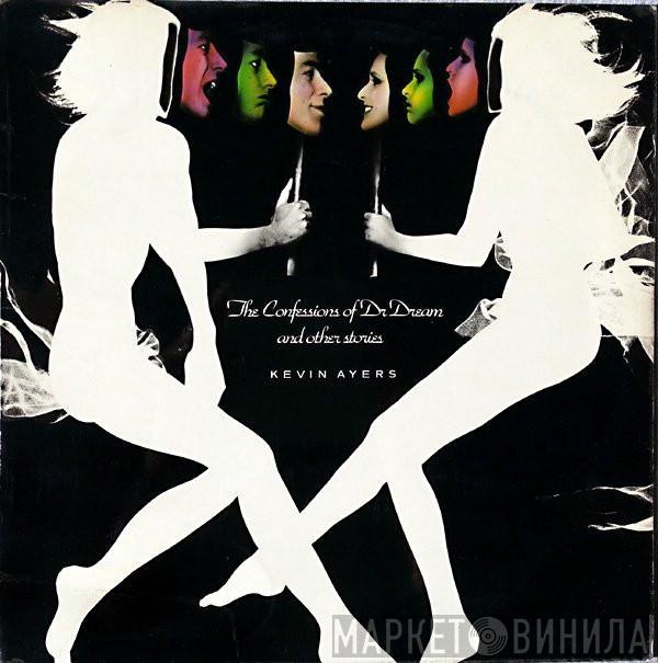  Kevin Ayers  - The Confessions Of Dr. Dream And Other Stories