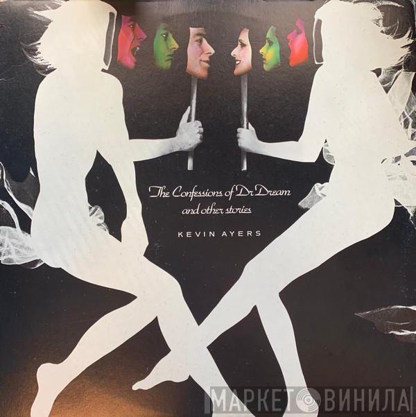  Kevin Ayers  - The Confessions Of Dr. Dream And Other Stories