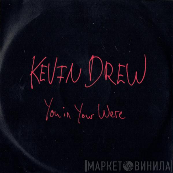 Kevin Drew - You In Your Were