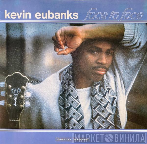 Kevin Eubanks - Face To Face