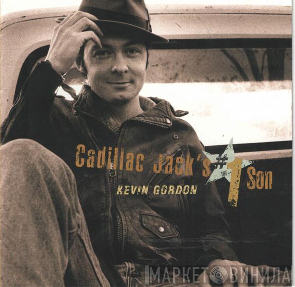 Kevin Gordon - Cadillac Jack's #1 Son