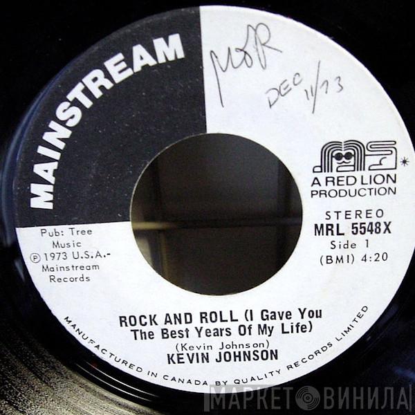 Kevin Johnson   - Rock And Roll (I Gave You The Best Years Of My Life)