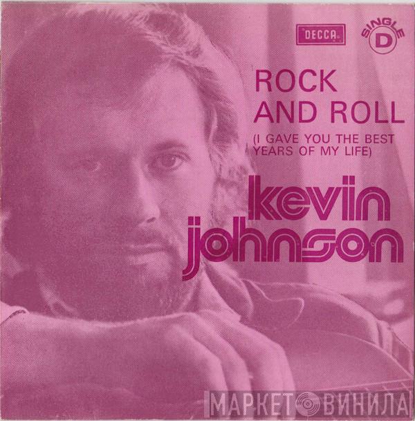  Kevin Johnson   - Rock And Roll (I Gave You The Best Years Of My Life)