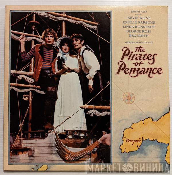 , Kevin Kline , Estelle Parsons , Linda Ronstadt , George Rose , Rex Smith  Gilbert & Sullivan  - Gilbert & Sullivan's The Pirates Of Penzance