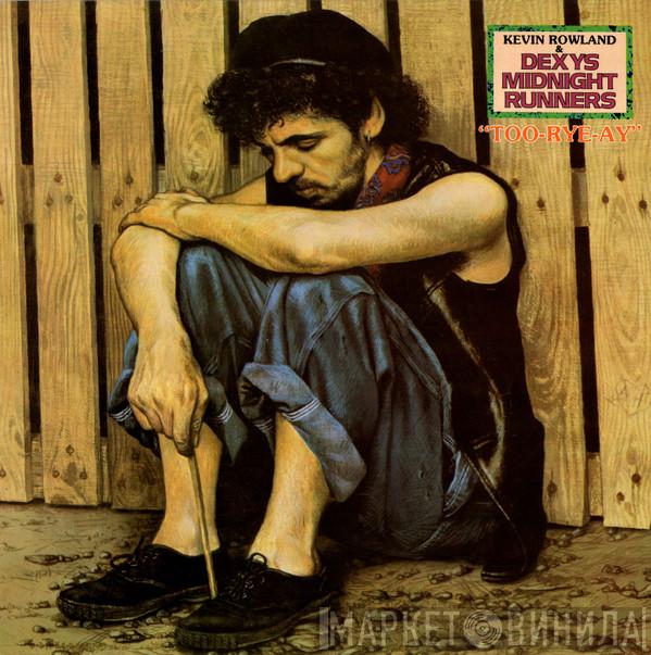 Kevin Rowland, Dexys Midnight Runners - Too-Rye-Ay
