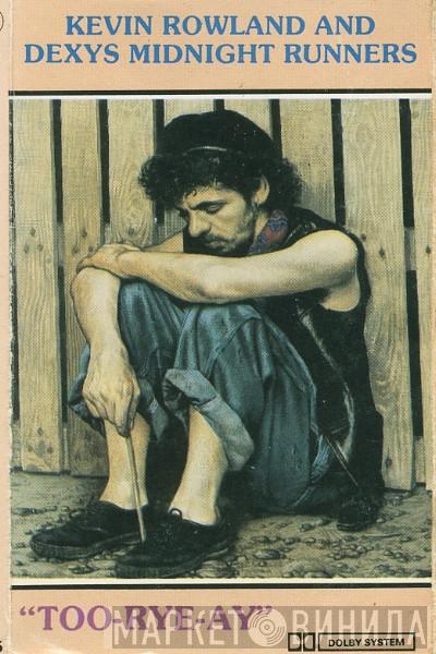 Kevin Rowland, Dexys Midnight Runners - Too-Rye-Ay