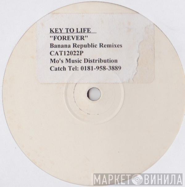  Key To Life  - Forever (Banana Republic Remixes)