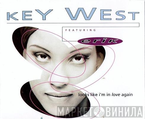 Key West, Erik  - Looks Like I'm In Love Again