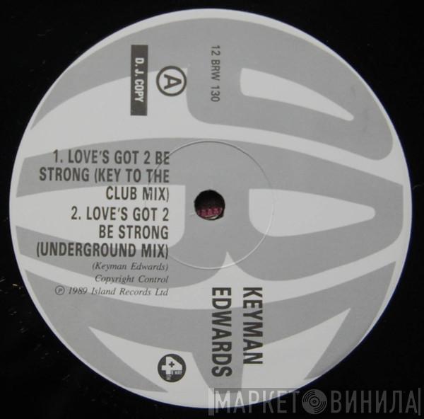 Keyman Edwards - Love's Got 2 Be Strong