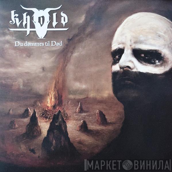 Khold - Du D​ø​mmes Til D​ø​d