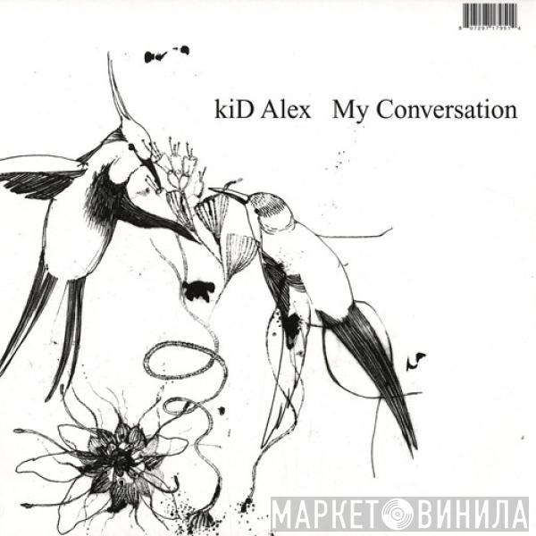  Kid Alex  - My Conversation