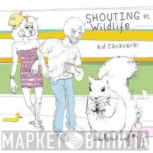 Kid Canaveral - Shouting At Wildlife