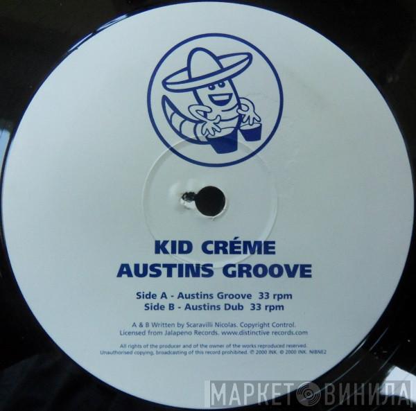  Kid Crème  - Austins Groove